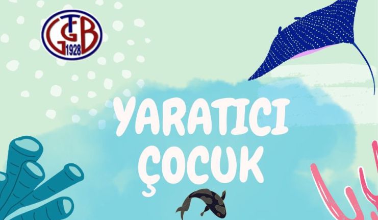 GTGB’de ‘Yaratıcı Çocuk’ etkinlikleri devam ediyor