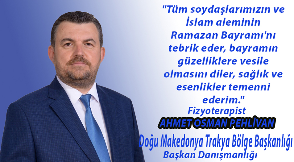 DMT Bölgesi Başkan Danışmanı Ahmet Osman Pehlivan’dan bayram tebriği