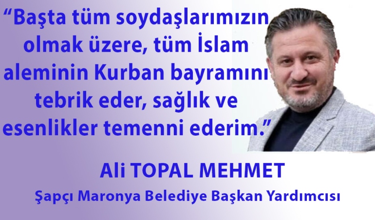 Şapçı-Maronya Belediye Başkan Yardımcısı Ali Topal’dan bayram tebriği