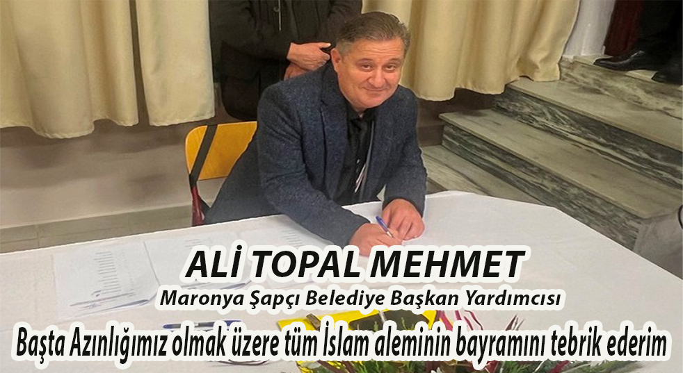 Maronya-Şapçı Belediye Başkan Yardımcısı Ali Topal’dan bayram tebriği