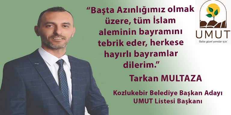 Kozlukebir Belediye Başkan Adayı Tarkan Multaza’dan bayram tebriği