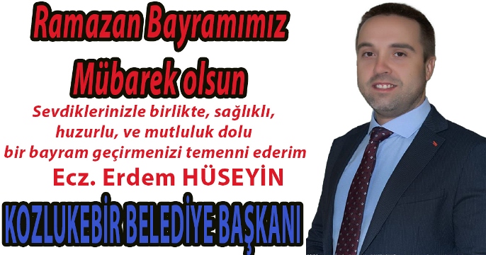 Kozlukebir Belediye Başkanı Erdem Hüseyin'den bayram mesajı