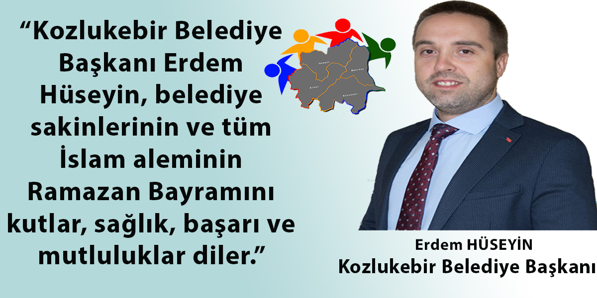 Kozlukebir Belediye Başkanı Erdem Hüseyin’den bayram tebriği