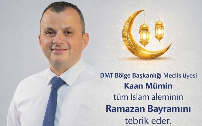 DMT Bölge Başkanlığı Meclis Üyesi Kaan Mümin’den bayram tebriği