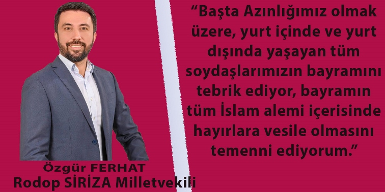 Rodop SİRİZA Milletvekili Özgür Ferhat’tan bayram tebriği