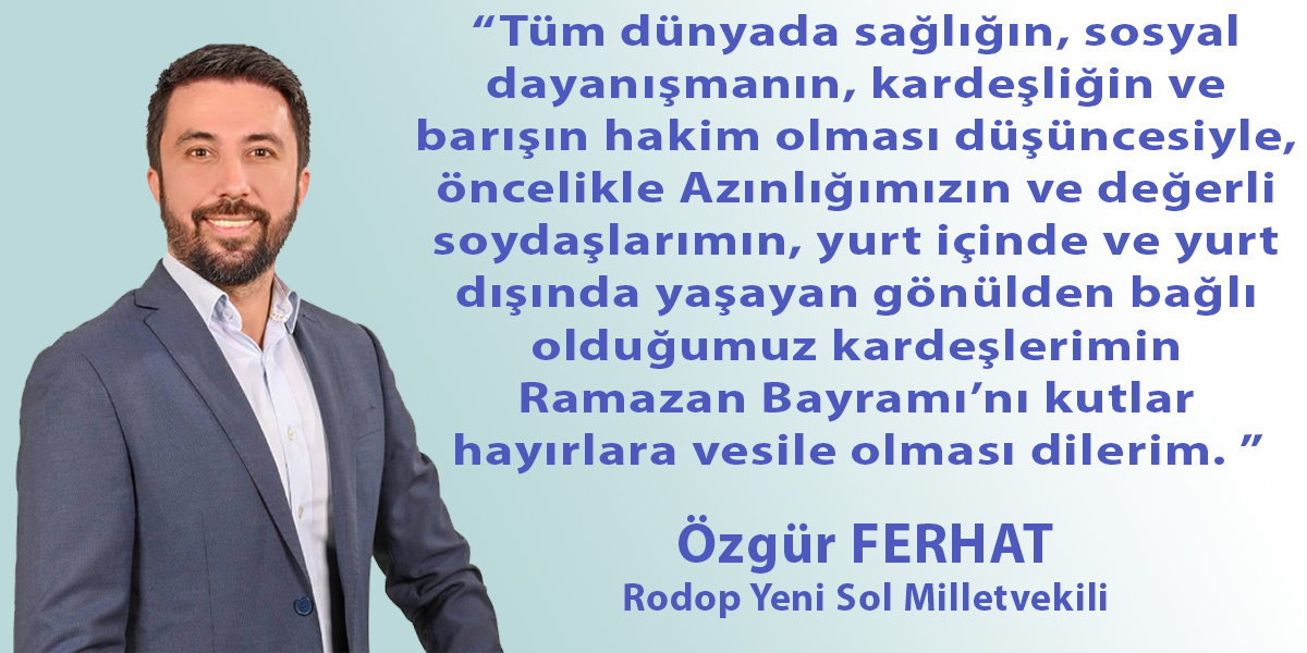 Rodop Yeni Sol Milletvekili Özgür Ferhat’tan bayram tebriği