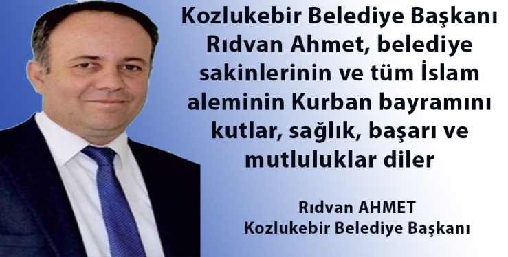 Kozlukebir Belediye Başkanı Rıdvan Ahmet’ten bayram tebriği