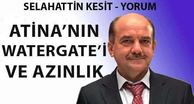 ATİNA’NIN WATERGATE’İ VE AZINLIK