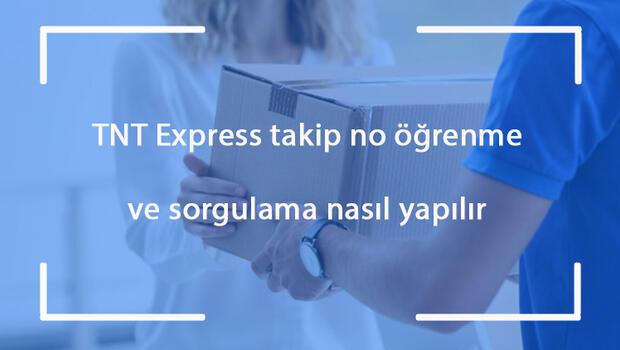 TNT Express takip no öğrenme ve sorgulama - TNT gönderi takibi nasıl yapılır, sorgulanır ve öğrenilir