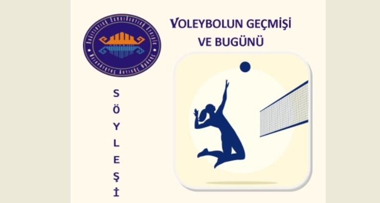 “Voleybolun Geçmişi ve Bugünü” konulu söyleşi düzenleniyor