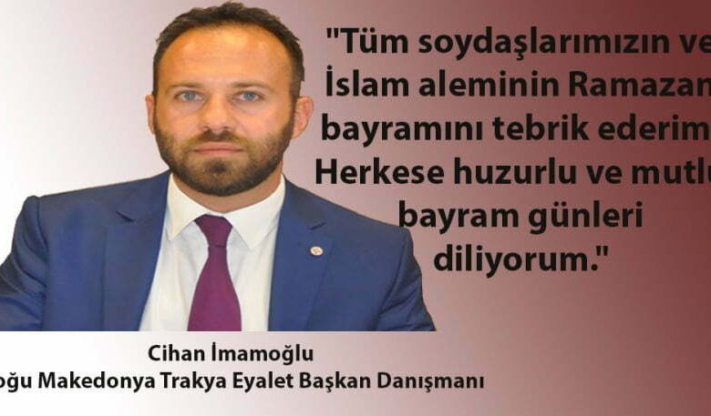 DMT Eyalet Başkan Danışmanı Cihan İmamoğlu’ndan bayram mesajı