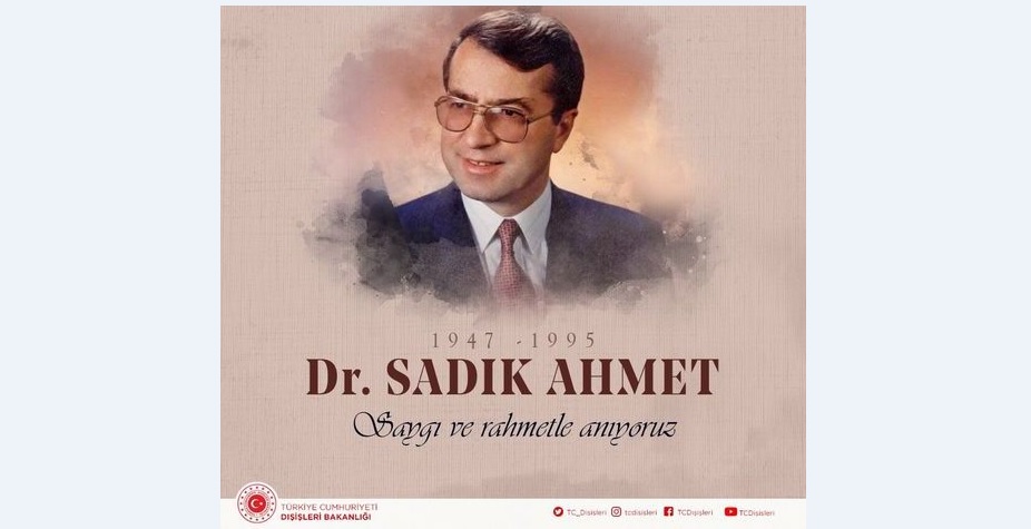 Türkiye Dışişleri Bakanlığı’ndan Dr. Sadık Ahmet paylaşımı