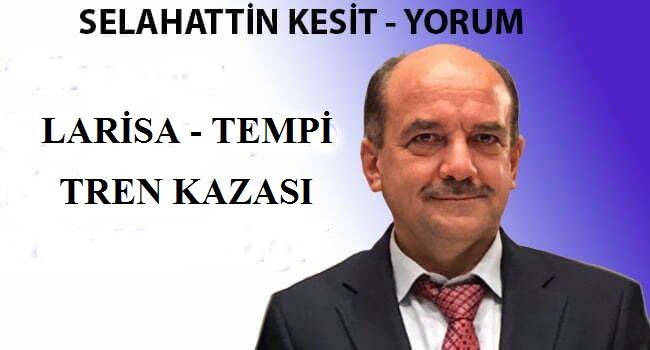 LARİSA - TEMPİ - TREN KAZASI