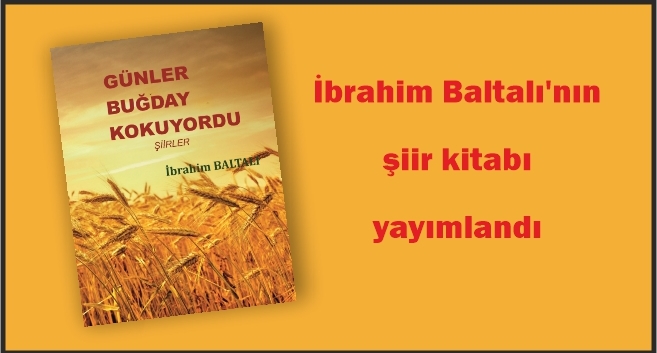 Baltalı’nın “Günler Buğday Kokuyordu” adlı şiir kitabı yayımlandı