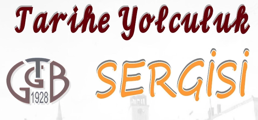 GTGB’de “Tarihe Yolculuk Sergisi” düzenlenecek