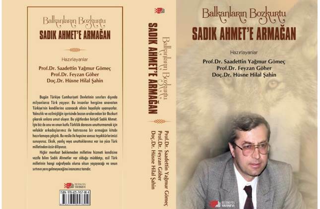 “Balkanların Bozkurtu Sadık Ahmet’e Armağan” kitabı yayımlandı