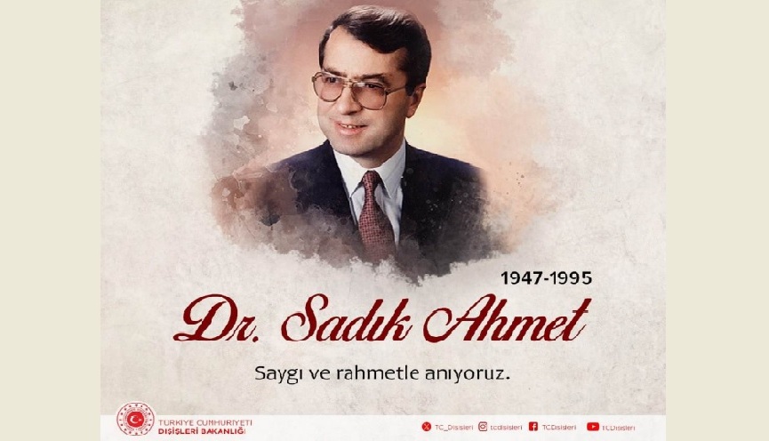 Türkiye Dışişleri Bakanlığından, Dr. Sadık Ahmet için anma mesajı