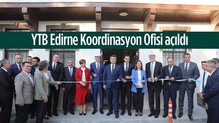 YTB Edirne Koordinasyon Ofisi açıldı